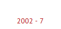 2002 - 7